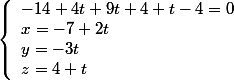 \left\lbrace\begin{array}l -14+4t+9t+4+t-4=0 \\ x=-7+2t\\y=-3t\\z=4+t \end{array}